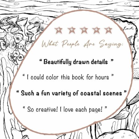 What people are saying with 4 quotes. Beautifully drawn details. I could color this book for hours. Such a fun variety of coastal scenes. So creative! I love each page!